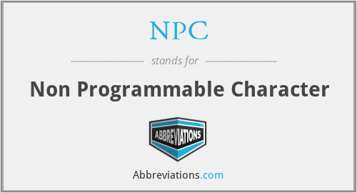 NPC - Non Programmable Character