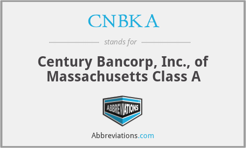 CNBKA - Century Bancorp, Inc., of Massachusetts Class A