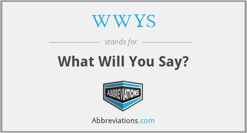 WWYS - What Will You Say?