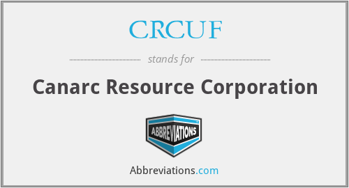 CRCUF - Canarc Resource Corporation