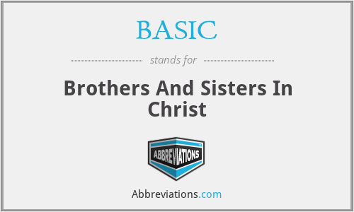 BASIC - Brothers And Sisters In Christ