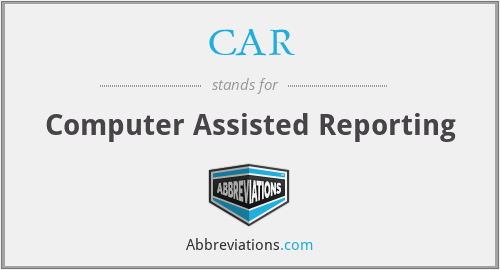 CAR - Computer Assisted Reporting