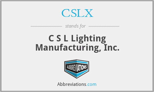 CSLX - C S L Lighting Manufacturing, Inc.