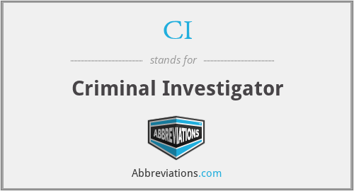 CI - Criminal Investigator