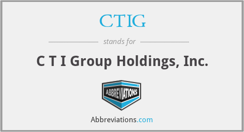 CTIG - C T I Group Holdings, Inc.