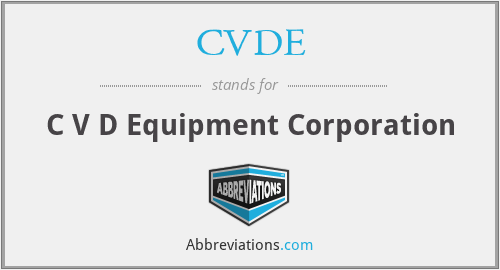 CVDE - C V D Equipment Corporation