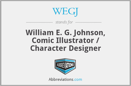 WEGJ - William E. G. Johnson, Comic Illustrator / Character Designer