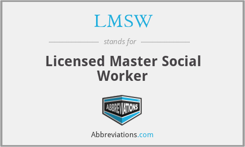 LMSW - Licensed Master Social Worker