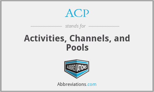 ACP - Activities, Channels, and Pools