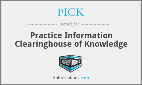 PICK - Practice Information Clearinghouse of Knowledge