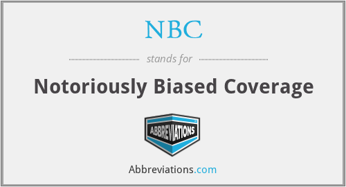 NBC - Notoriously Biased Coverage