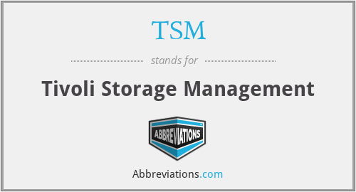 TSM - Tivoli Storage Management