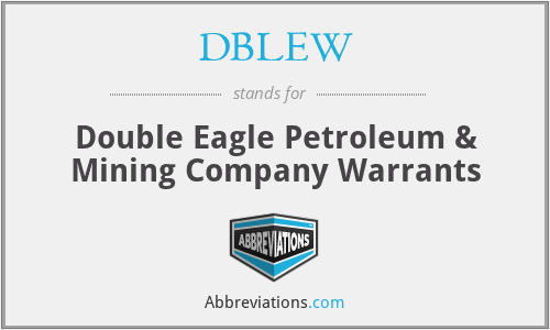 DBLEW - Double Eagle Petroleum & Mining Company Warrants