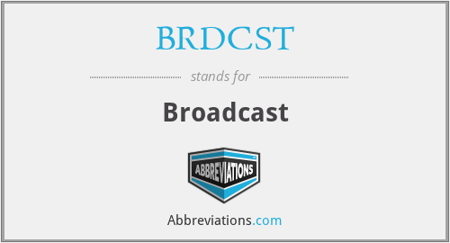 BRDCST - Broadcast