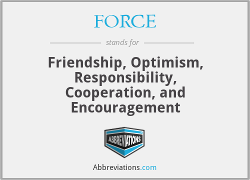 FORCE - Friendship, Optimism, Responsibility, Cooperation, and Encouragement