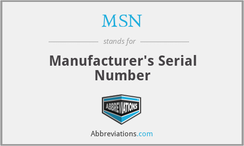MSN - Manufacturer's Serial Number