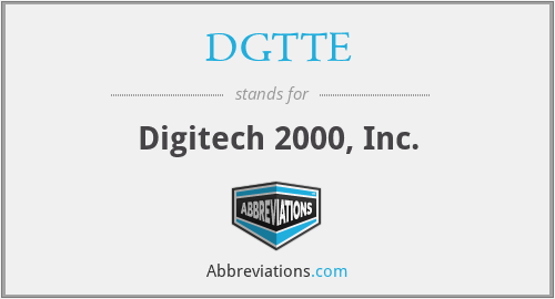 DGTTE - Digitech 2000, Inc.
