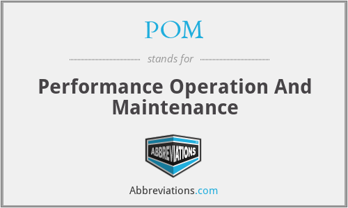 POM - Performance Operation And Maintenance