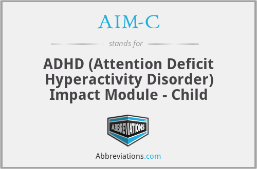 AIM-C - ADHD (Attention Deficit Hyperactivity Disorder) Impact Module - Child
