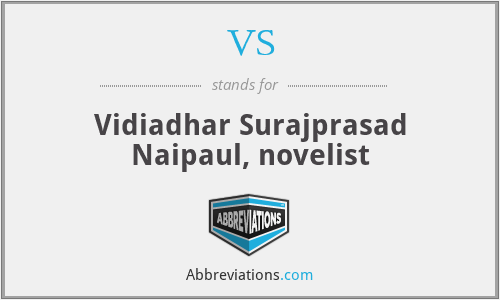 VS - Vidiadhar Surajprasad Naipaul, novelist