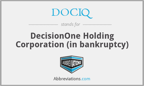 DOCIQ - DecisionOne Holding Corporation (in bankruptcy)