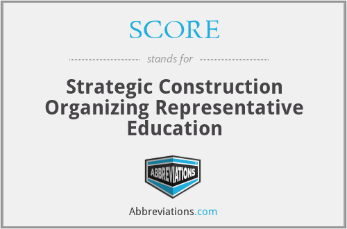 SCORE - Strategic Construction Organizing Representative Education