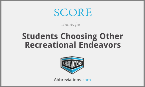 SCORE - Students Choosing Other Recreational Endeavors