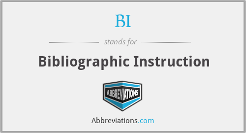 BI - Bibliographic Instruction