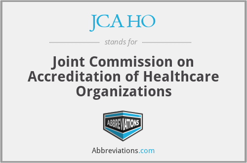 JCAHO - Joint Commission on Accreditation of Healthcare Organizations