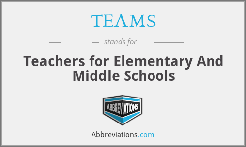 TEAMS - Teachers for Elementary And Middle Schools