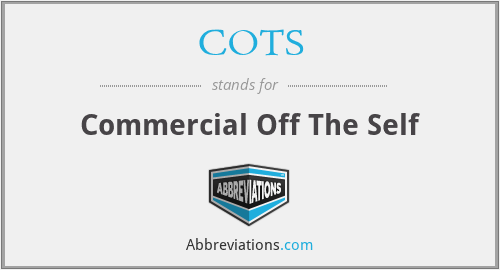 COTS - Commercial Off The Self