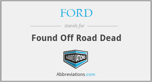 FORD - Found Off Road Dead