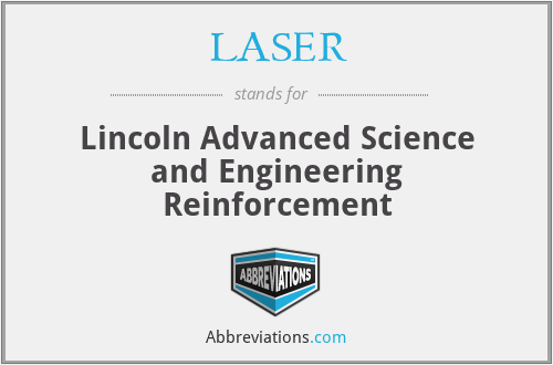 LASER - Lincoln Advanced Science and Engineering Reinforcement