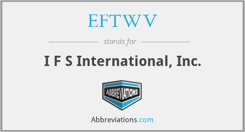 EFTWV - I F S International, Inc.