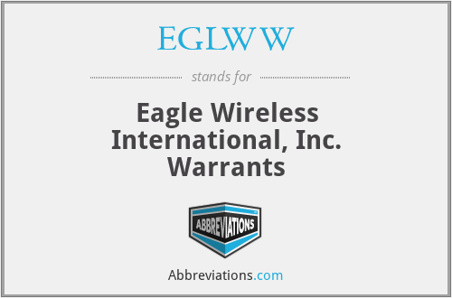 EGLWW - Eagle Wireless International, Inc. Warrants
