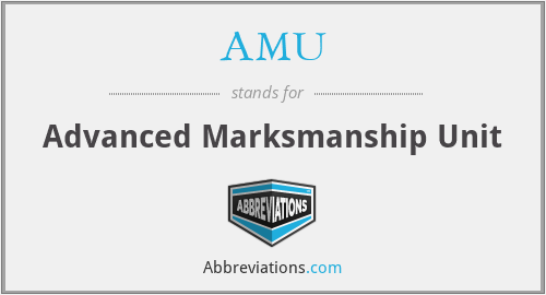 AMU - Advanced Marksmanship Unit