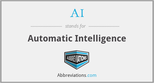 AI - Automatic Intelligence