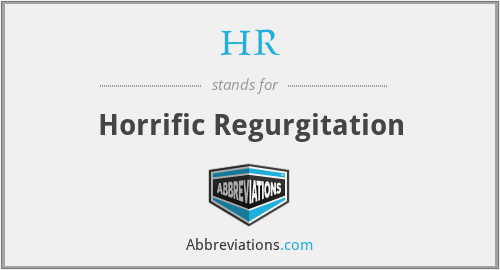 HR - Horrific Regurgitation