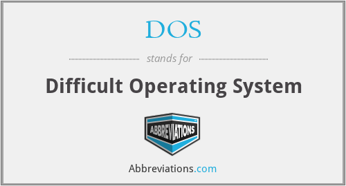 DOS - Difficult Operating System