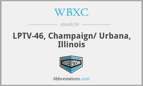 WBXC - LPTV-46, Champaign/ Urbana, Illinois