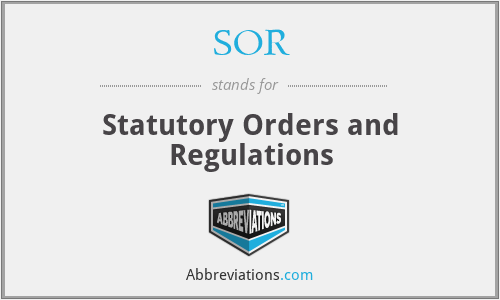 SOR - Statutory Orders and Regulations