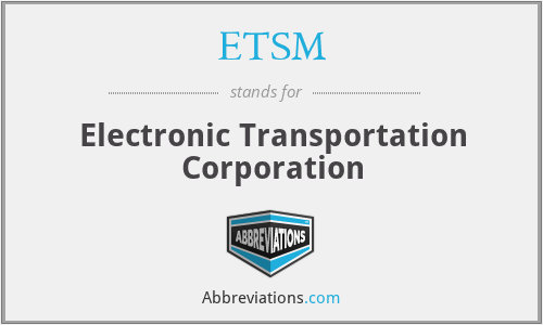 ETSM - Electronic Transportation Corporation