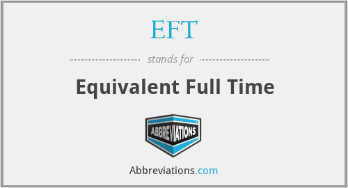 EFT - Equivalent Full Time