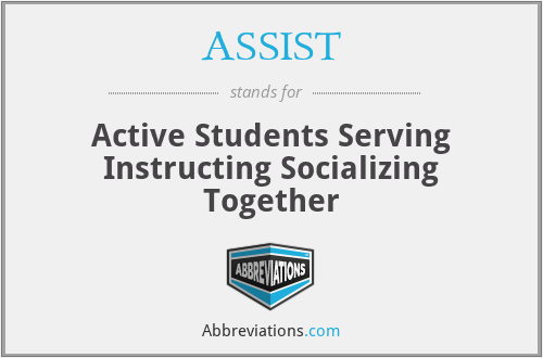 ASSIST - Active Students Serving Instructing Socializing Together