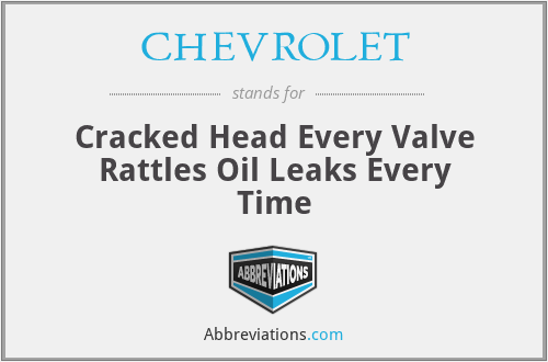 CHEVROLET - Cracked Head Every Valve Rattles Oil Leaks Every Time
