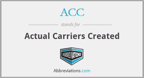 ACC - Actual Carriers Created