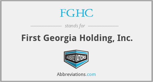 FGHC - First Georgia Holding, Inc.