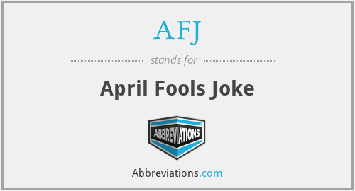 AFJ - April Fools Joke
