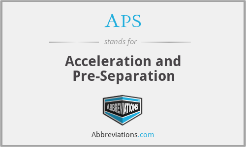 APS - Acceleration and Pre-Separation