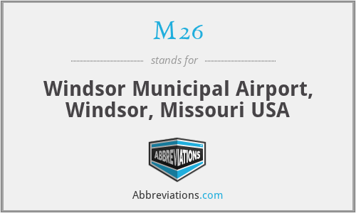 M26 - Windsor Municipal Airport, Windsor, Missouri USA